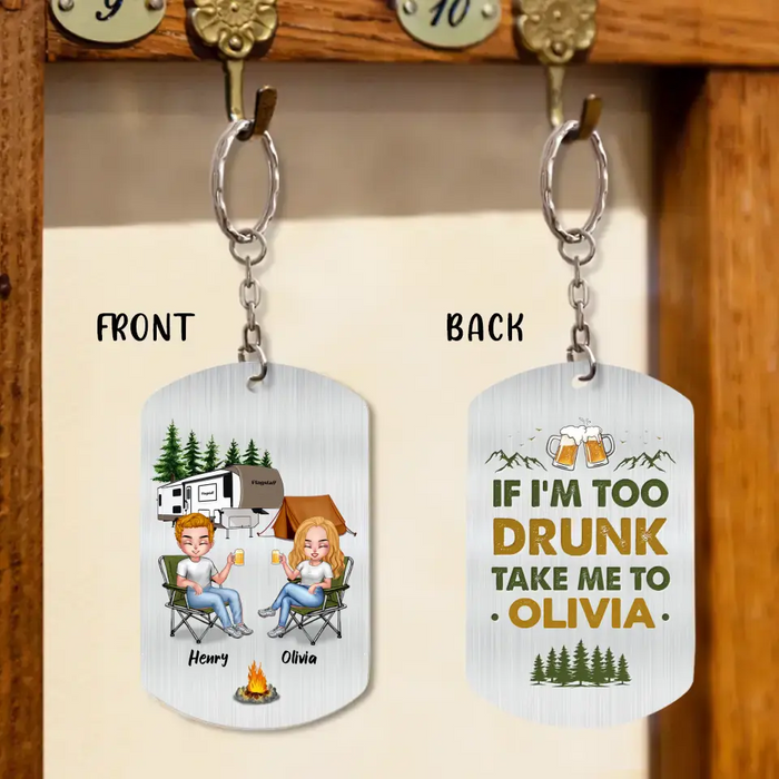 Personalized Camping Couple Aluminum Keychain - Gift Idea For Couple/Camping Lovers - If I'm Too Drunk Take Me To Camping Queen