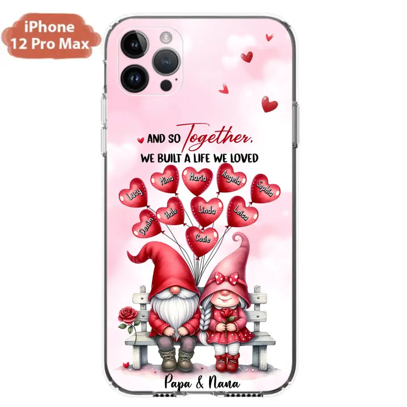 Custom Personalized Grandma Phone Case - Gift Idea For Grandma/Grandpa - Up to 10 Kids - And So Together We Built A Life We Loved - Case For iPhone, Samsung