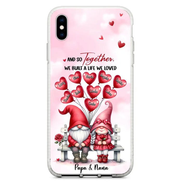 Custom Personalized Grandma Phone Case - Gift Idea For Grandma/Grandpa - Up to 10 Kids - And So Together We Built A Life We Loved - Case For iPhone, Samsung