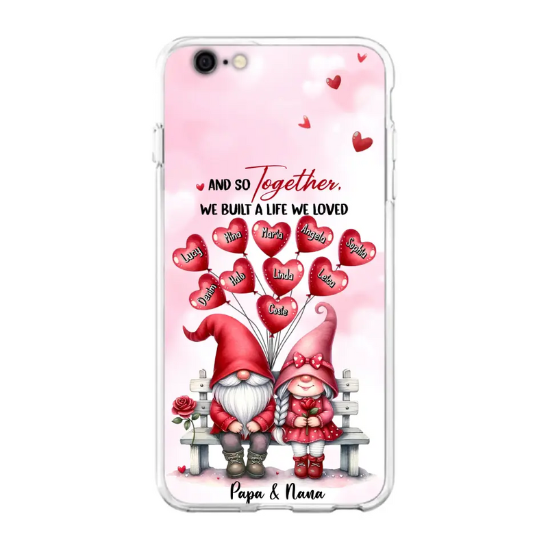 Custom Personalized Grandma Phone Case - Gift Idea For Grandma/Grandpa - Up to 10 Kids - And So Together We Built A Life We Loved - Case For iPhone, Samsung