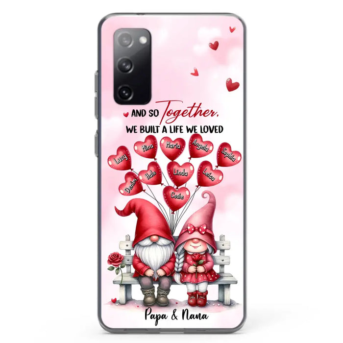 Custom Personalized Grandma Phone Case - Gift Idea For Grandma/Grandpa - Up to 10 Kids - And So Together We Built A Life We Loved - Case For iPhone, Samsung