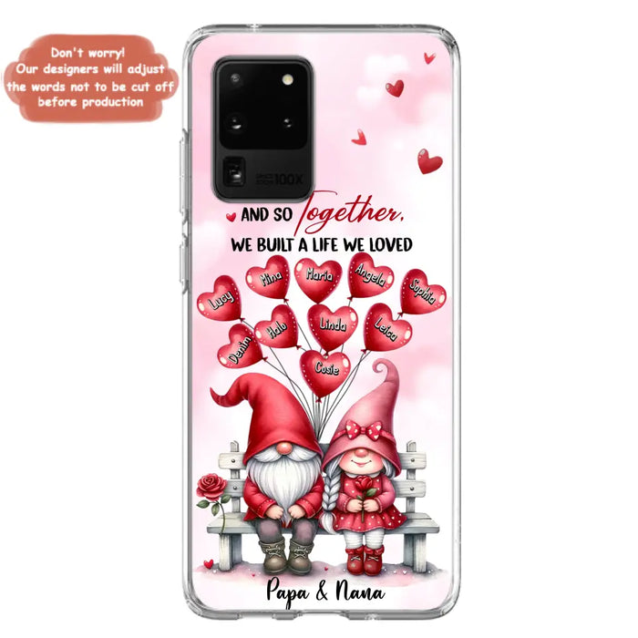 Custom Personalized Grandma Phone Case - Gift Idea For Grandma/Grandpa - Up to 10 Kids - And So Together We Built A Life We Loved - Case For iPhone, Samsung