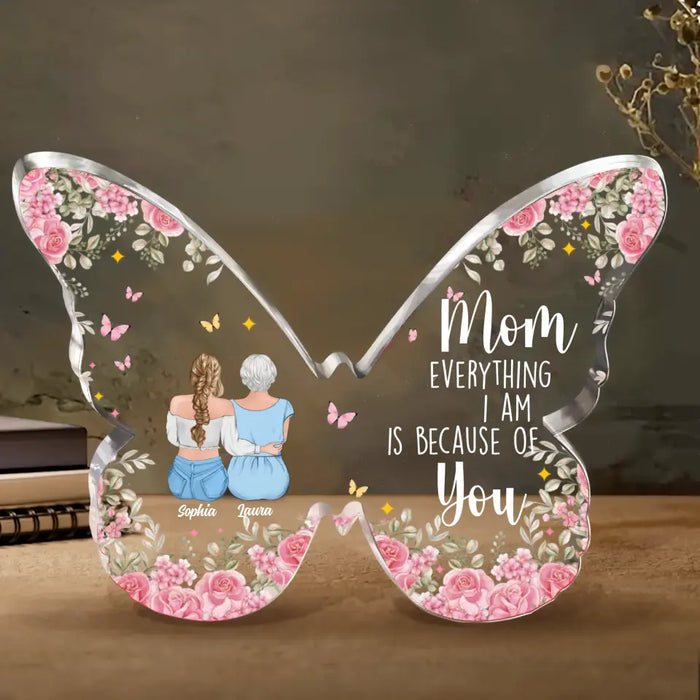 Custom Personalized Mother And Daughters Butterfly Acrylic Plaque - Mom With Upto 5 Daughters - Gift Idea For Mother's Day - Mom Everything I Am Is Because Of You