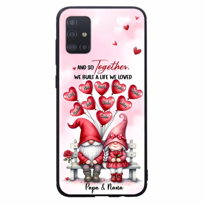 Custom Personalized Grandma Phone Case - Gift Idea For Grandma/Grandpa - Up to 10 Kids - And So Together We Built A Life We Loved - Case For iPhone, Samsung