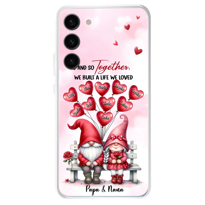 Custom Personalized Grandma Phone Case - Gift Idea For Grandma/Grandpa - Up to 10 Kids - And So Together We Built A Life We Loved - Case For iPhone, Samsung