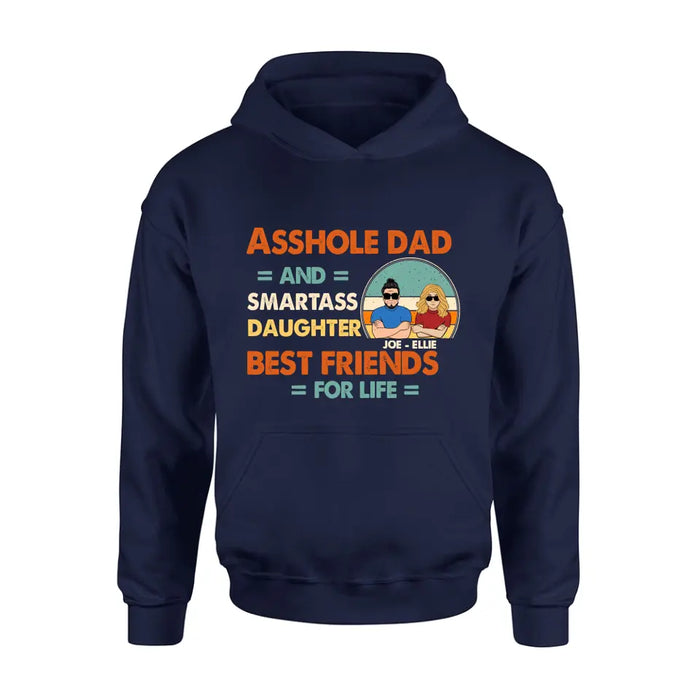 Personalized Dad/Mom And Daughter/Son Shirt/Hoodie - Gift Idea For Father's Day From Daughter/Son - Asshole Dad & Smartass Daughter Best Friends For Life