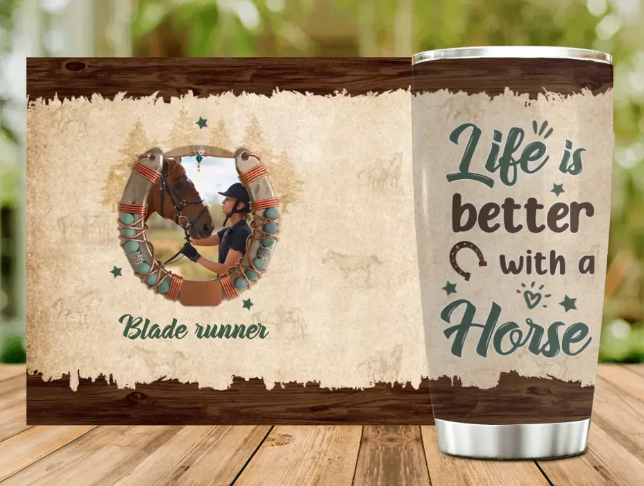 Custom Personalized Horse Tumbler - Gift Idea For Horse Lovers/Owners - Upload Photo - Life Is Better With A Horse