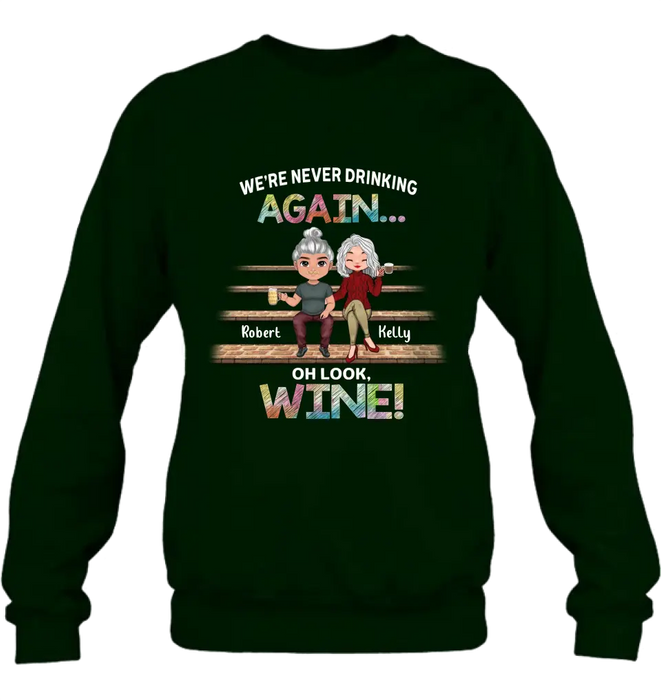 Personalized Besties Shirt/Hoodie - Gift Idea For Friends/Besties/Couple - We're Never Drinking Again Oh Look Wine