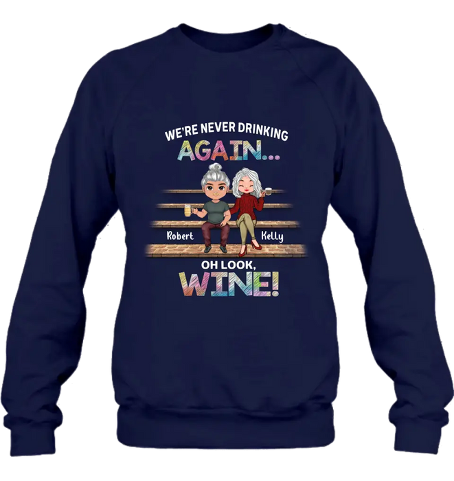 Personalized Besties Shirt/Hoodie - Gift Idea For Friends/Besties/Couple - We're Never Drinking Again Oh Look Wine