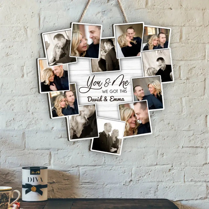 Custom Personalized Couple Wooden Sign - Upload Photo - Gift Idea For Couple/ Him/ Her - You & Me We Got This