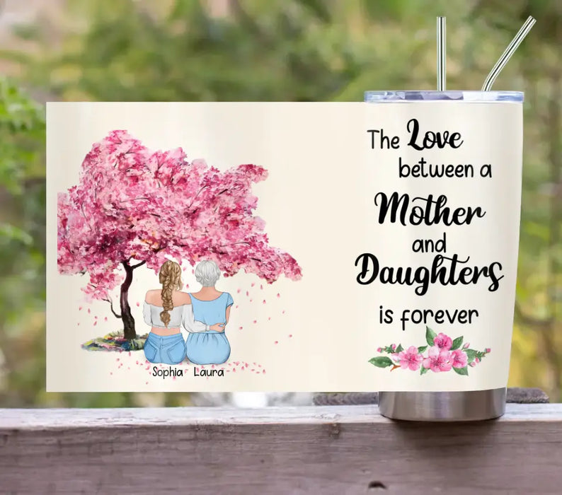 Personalized Mom & Daughter Tumbler - Gift Idea For Mother/ Daughter - Mother's Day Idea From Daughter - The Love Between A Mother And Daughters Is Forever