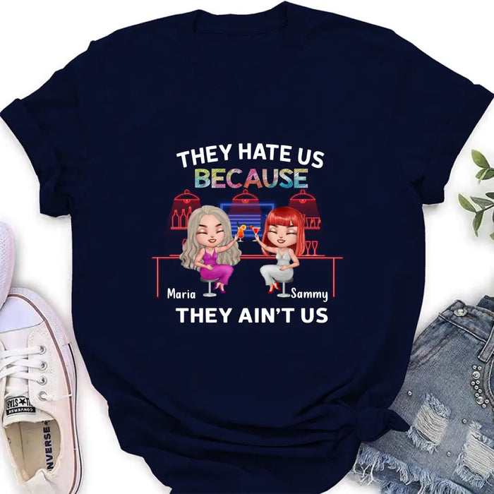 Personalized Besties Shirt/Hoodie - Gift Idea For Friends/Besties - Upto 5 Girls - They Hate Us Because They Ain't Us