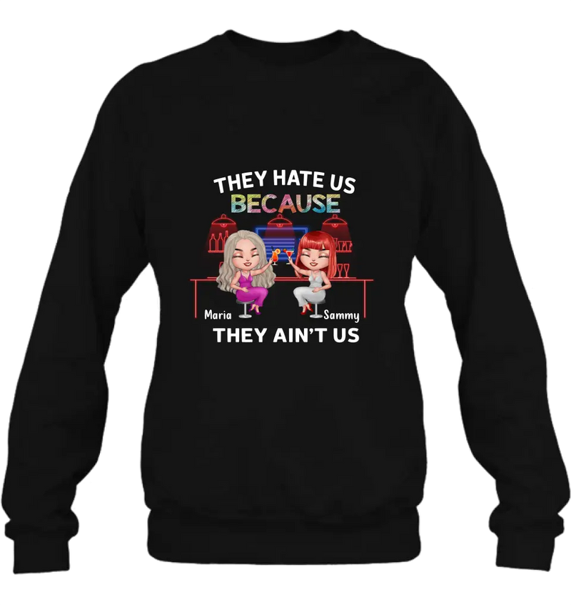 Personalized Besties Shirt/Hoodie - Gift Idea For Friends/Besties - Up to 5 Girls - They Hate Us Because They Ain't Us
