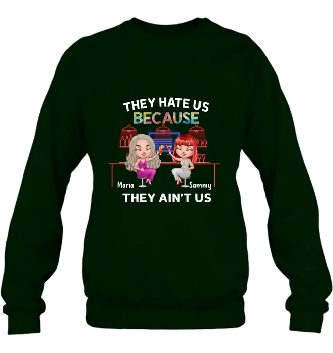 Personalized Besties Shirt/Hoodie - Gift Idea For Friends/Besties - Upto 5 Girls - They Hate Us Because They Ain't Us