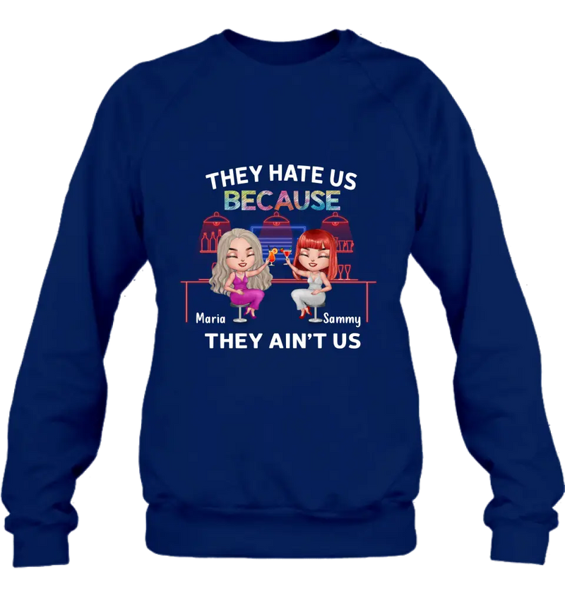 Personalized Besties Shirt/Hoodie - Gift Idea For Friends/Besties - Up to 5 Girls - They Hate Us Because They Ain't Us