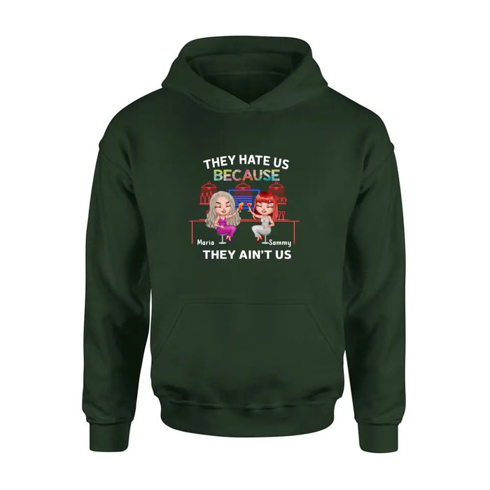 Personalized Besties Shirt/Hoodie - Gift Idea For Friends/Besties - Upto 5 Girls - They Hate Us Because They Ain't Us