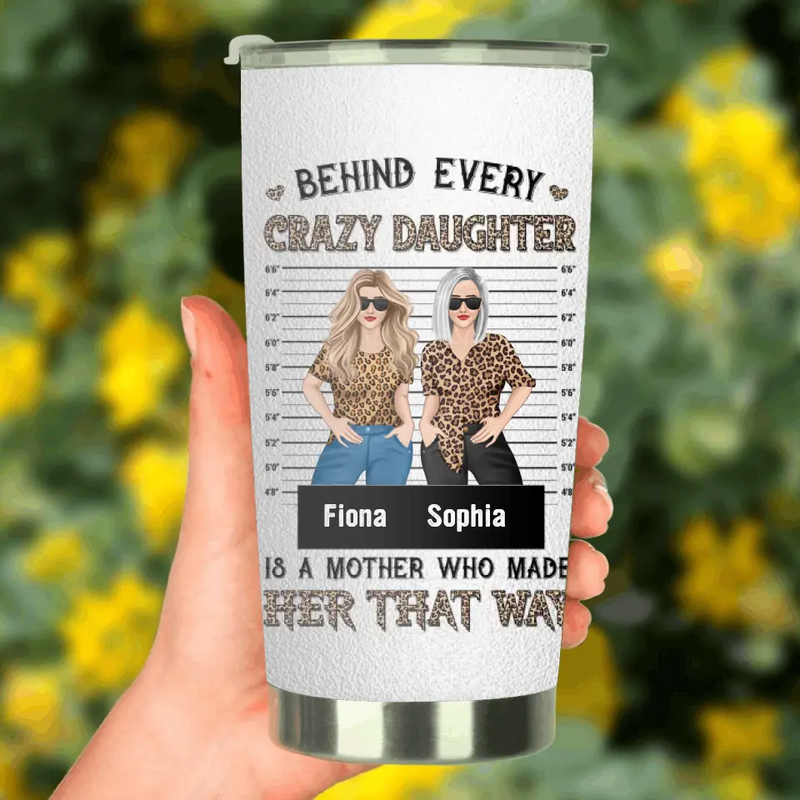 Personalized Mom & Daughter Tumbler - Gift Idea For Mom/Mother's Day - Behind Every Crazy Daughter