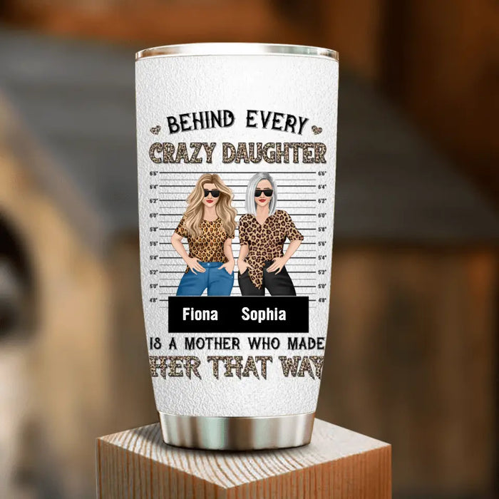 Custom Personalized Mom & Daughter Tumbler - Gift Idea For Mom/Mother's Day - Behind Every Crazy Daughter