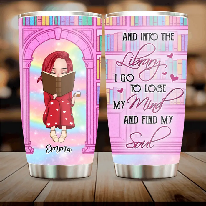 Custom Personalized Reading Girl Tumbler - Gift Idea For Books Lovers - And Into The Library I Go To Lose My Mind And Find My Soul