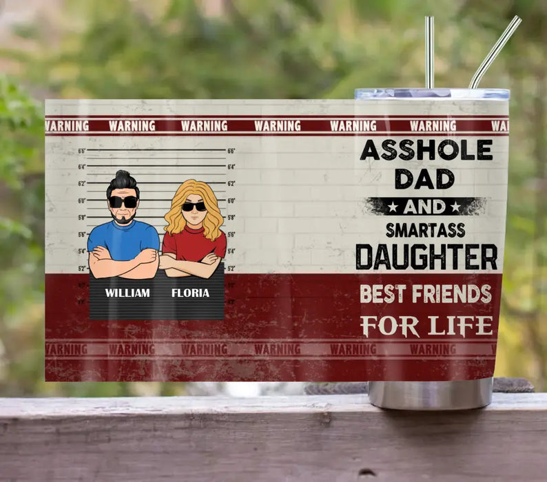 Custom Personalized Dad/Mom And Daughter/Son Tumbler - Gift Idea For Father's Day From Daughter/Son - Asshole Dad & Smartass Daughter