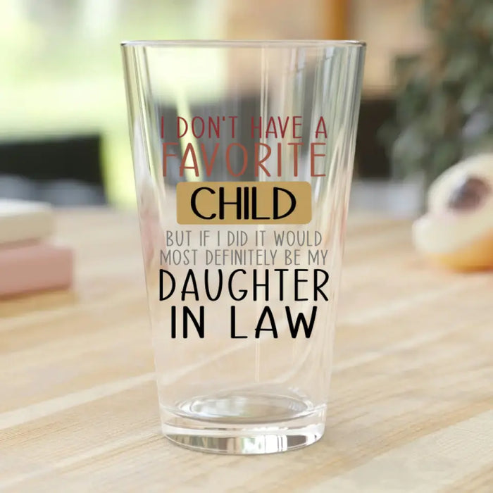 Custom Personalized Mom & Daughter In Law Pint Glass - Gift Idea For Daughter/Mom/Mother's Day - I Don't Have A Favorite Child