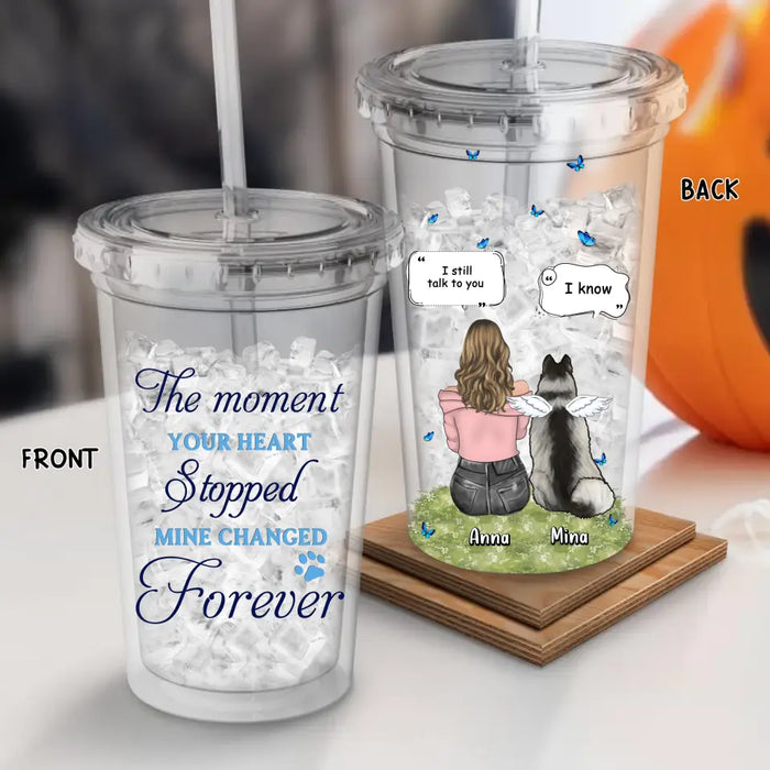 Custom Personalized Memorial Dog Acrylic Insulated Tumbler - Upto 4 Dogs - Memorial Gift Idea for Dog Lovers - The Moment Your Heart Stopped Mine Changed Forever