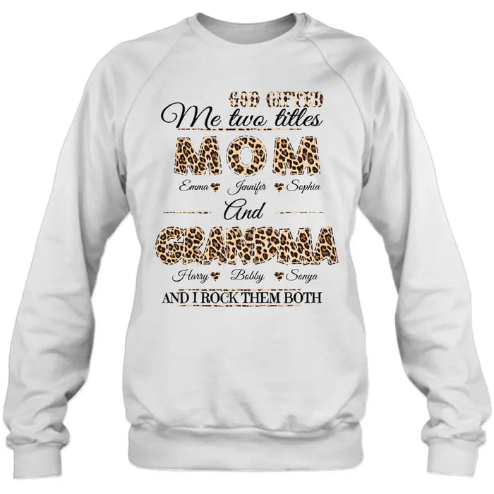 Custom Personalized Mom And Grandma Shirt - Upto 12 People - Mother's Day Gift Idea for Mom/Grandma - God Gifted Me Two Titles Mom And Grandma