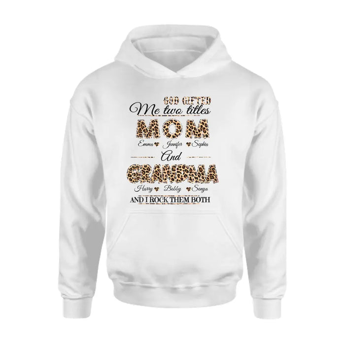 Custom Personalized Mom And Grandma Shirt - Upto 12 People - Mother's Day Gift Idea for Mom/Grandma - God Gifted Me Two Titles Mom And Grandma