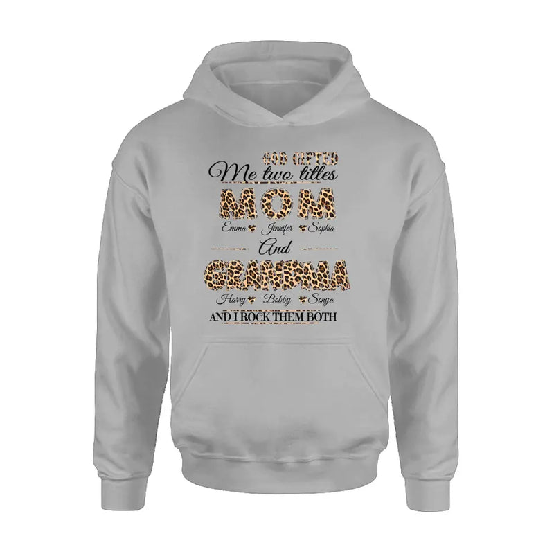 Personalized Mom And Grandma Shirt - Up to 12 People - Mother's Day Gift Idea for Mom/Grandma - God Gifted Me Two Titles Mom And Grandma