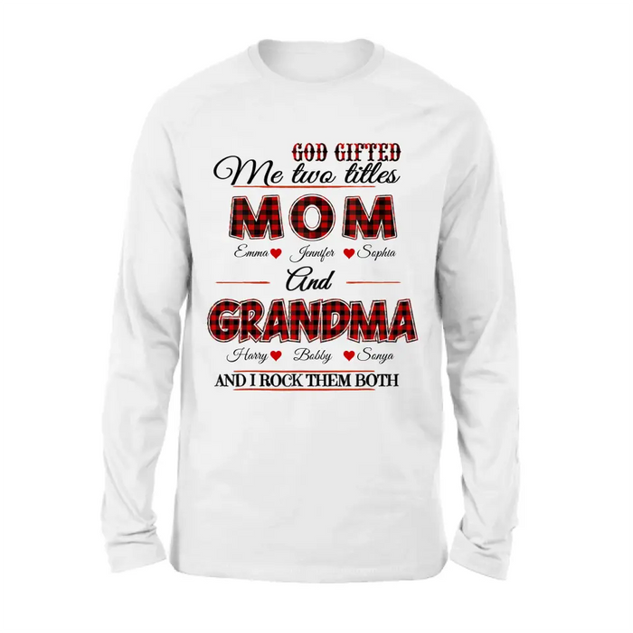 Custom Personalized Mom And Grandma Shirt - Upto 12 People - Mother's Day Gift Idea for Mom/Grandma - God Gifted Me Two Titles Mom And Grandma