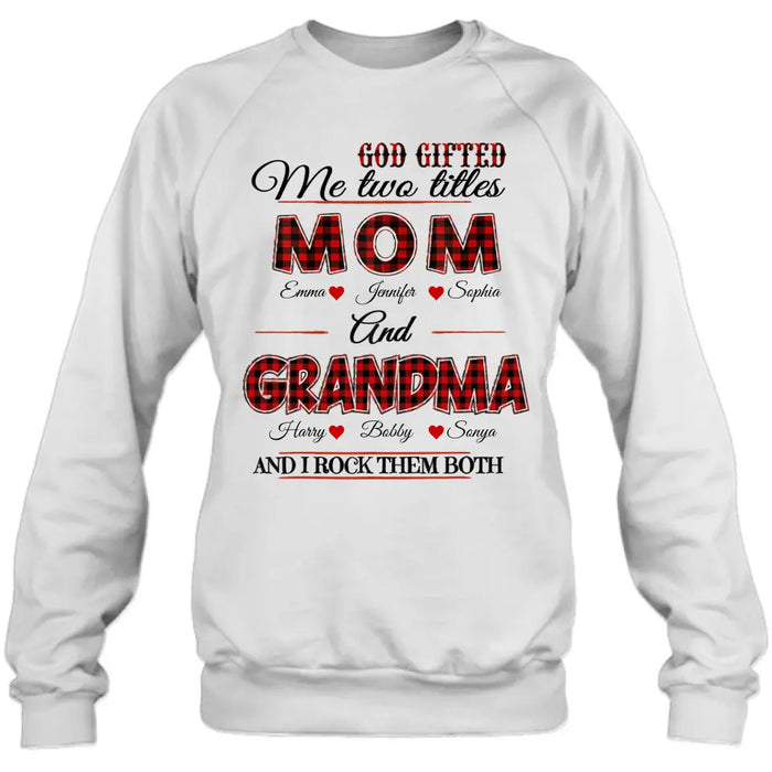 Custom Personalized Mom And Grandma Shirt - Upto 12 People - Mother's Day Gift Idea for Mom/Grandma - God Gifted Me Two Titles Mom And Grandma