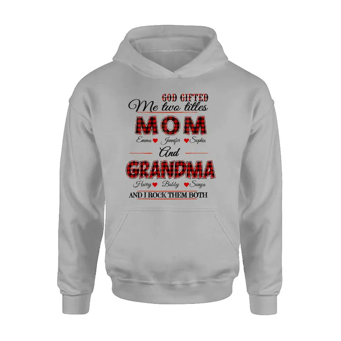 Custom Personalized Mom And Grandma Shirt - Upto 12 People - Mother's Day Gift Idea for Mom/Grandma - God Gifted Me Two Titles Mom And Grandma