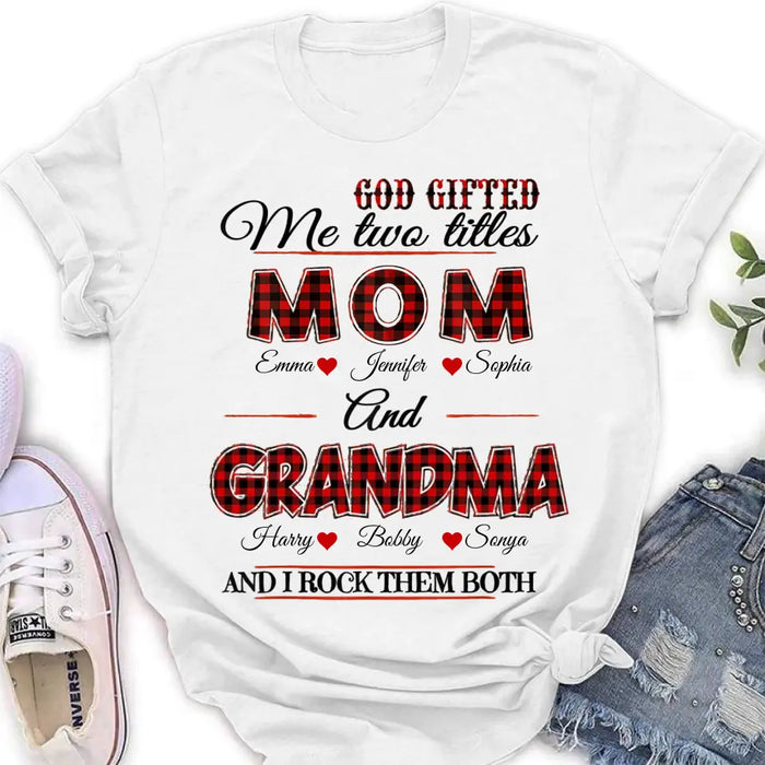 Custom Personalized Mom And Grandma Shirt - Upto 12 People - Mother's Day Gift Idea for Mom/Grandma - God Gifted Me Two Titles Mom And Grandma