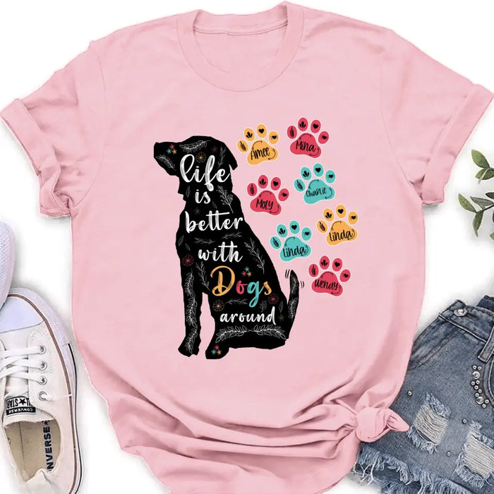 Custom Personalized Dog Mom Shirt/ Hoodie - Upto 7 Dogs - Gift Idea For Dog Lover/ Mother's Day - Life Is Better With Dogs Around