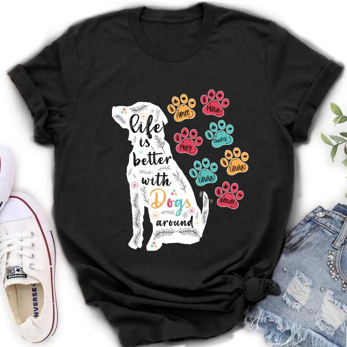 Personalized Dog Mom Shirt/ Hoodie - Upto 7 Dogs - Gift Idea For Dog Lover/Mother's Day - Life Is Better With Dogs Around