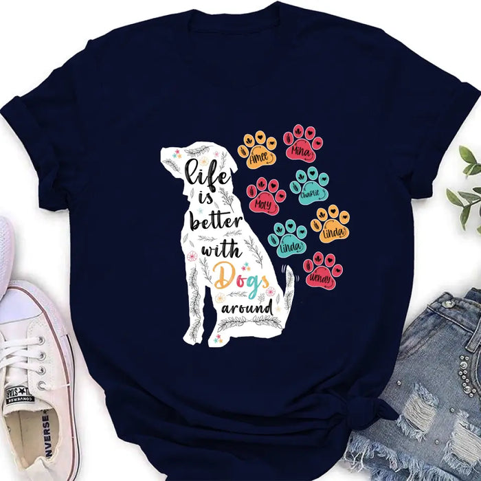 Personalized Dog Mom Shirt/ Hoodie - Upto 7 Dogs - Gift Idea For Dog Lover/Mother's Day - Life Is Better With Dogs Around