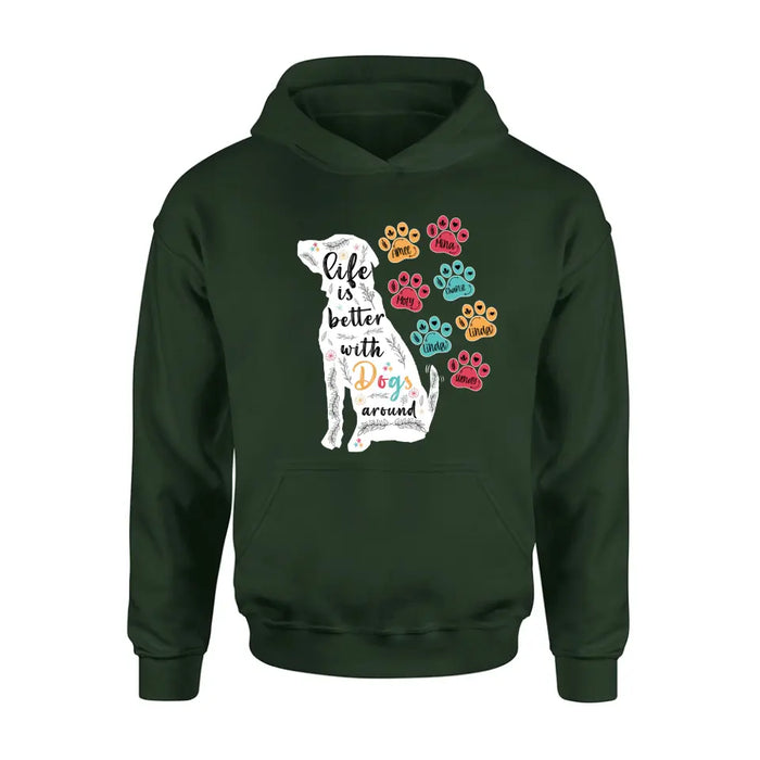 Personalized Dog Mom Shirt/ Hoodie - Upto 7 Dogs - Gift Idea For Dog Lover/Mother's Day - Life Is Better With Dogs Around