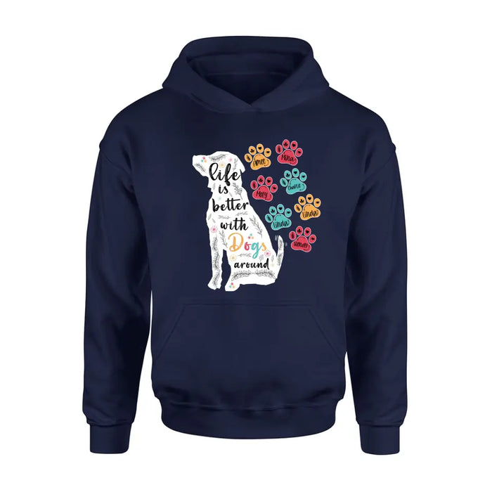 Personalized Dog Mom Shirt/ Hoodie - Upto 7 Dogs - Gift Idea For Dog Lover/Mother's Day - Life Is Better With Dogs Around