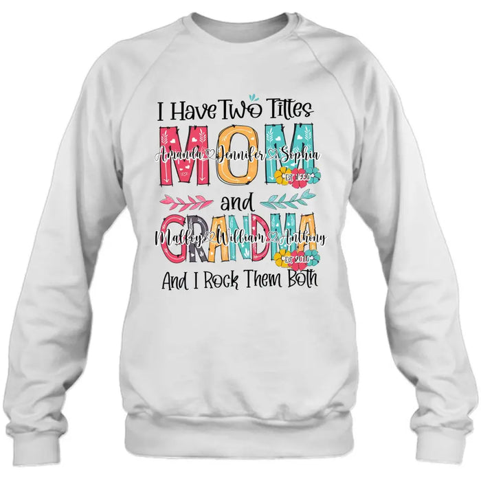 Custom Personalized Mom And Grandma Shirt - Upto 12 People - Mother's Day Gift Idea for Mom/Grandma - I Have Two Titles Mom And Grandma