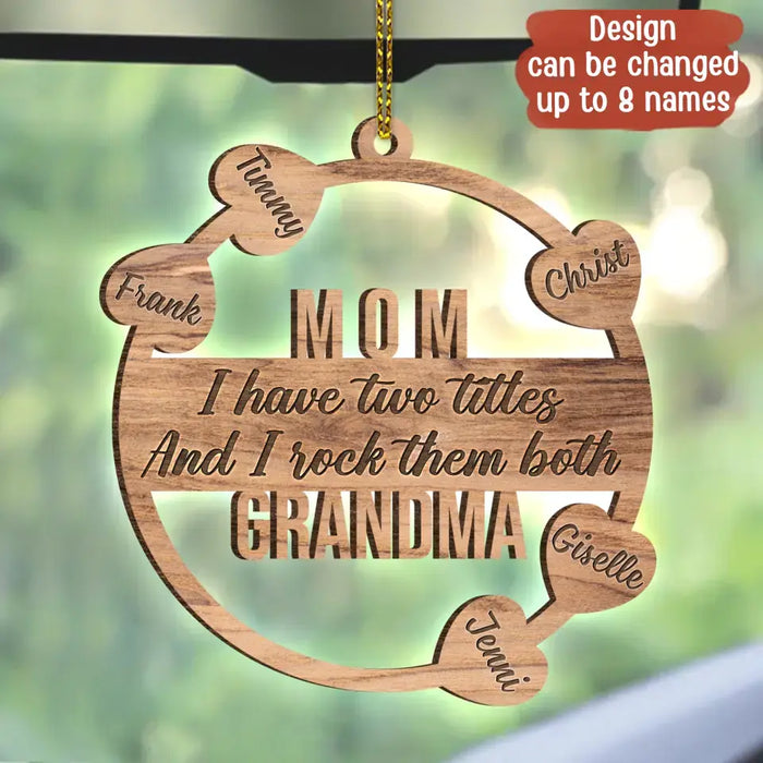 Custom Personalized Grandma Hearts Wooden Car Hanging - Upto 8 Names - Gift To Grandma/ Mom/ Mother's Day - I Have Two Titles And I Rock Them Both