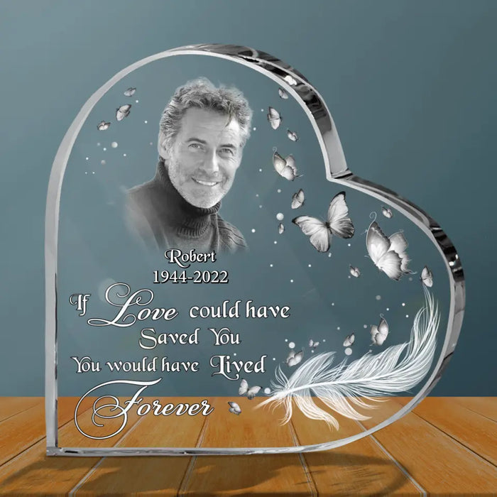 Custom Personalized Photo Crystal Heart - Memorial Gift Idea - If Love Could Have Saved You, You Would Have Lived Forever