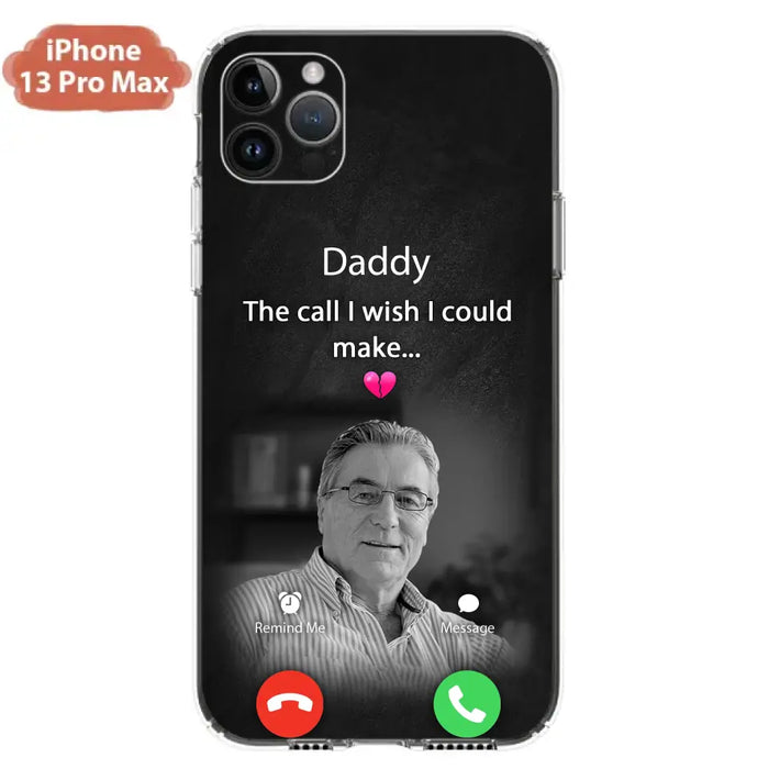 Custom Personalized Memorial Mom Phone Case - Upload Photo - Memorial Gift Idea For Mom/ Dad - The Call I Wish I Could Make - Case For iPhone And Samsung