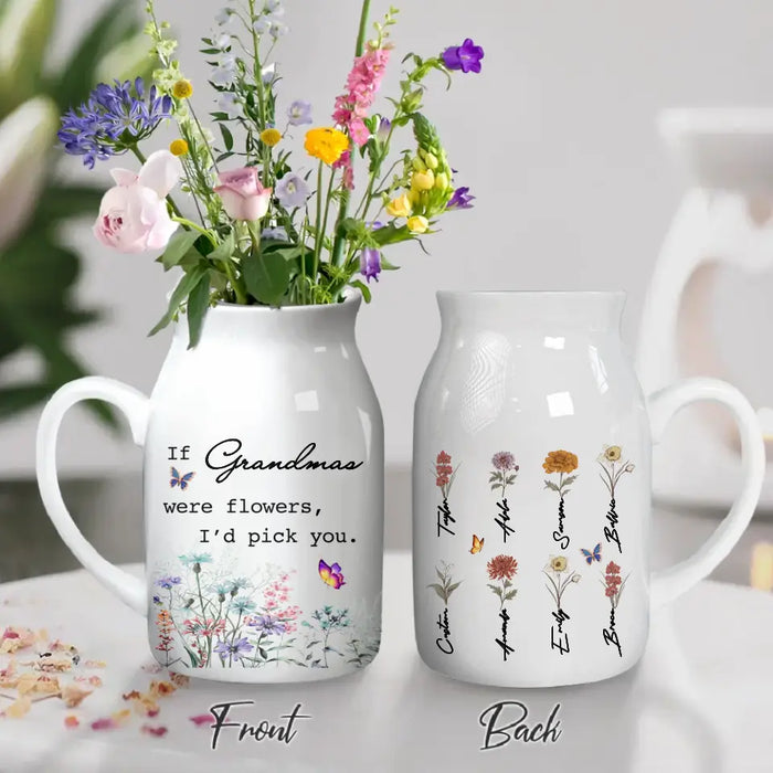 Custom Personalized Grandma Mom Ceramic Flower Vase - Up to 8 Kids - Gift Idea For Grandma/ Mum/  Mother's Day - If Grandma Were Flowers I'd Pick You