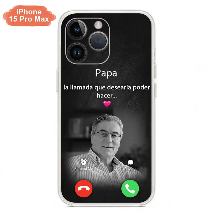 Funda personalizada para teléfono conmemorativo de papa - Cargar foto - Idea de regalo conmemorativo para mamá/papá - La llamada que desearía poder hacer - Funda para iPhone/ Samsung