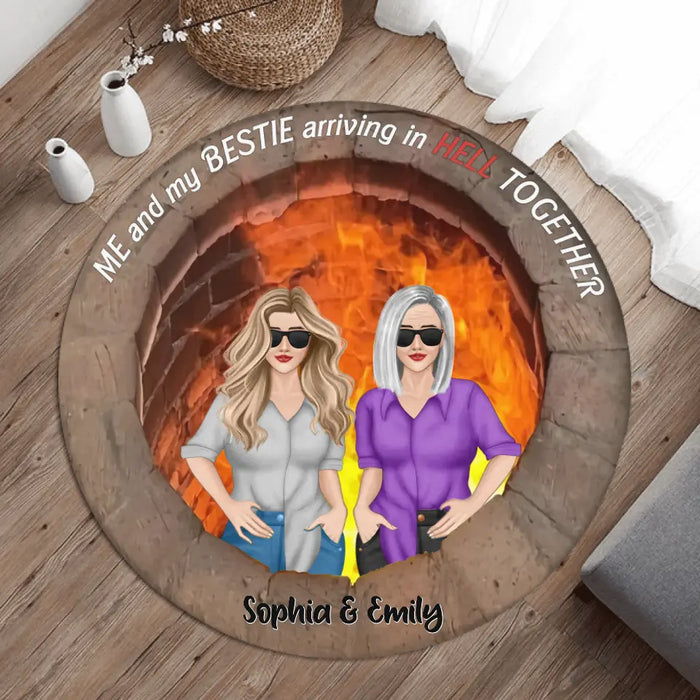 Custom Personalized Besties Round Rug - Gift Idea For Friends/Sisters/Besties - Upto 4 Girls - Me And My Bestie Arriving In Hell Together