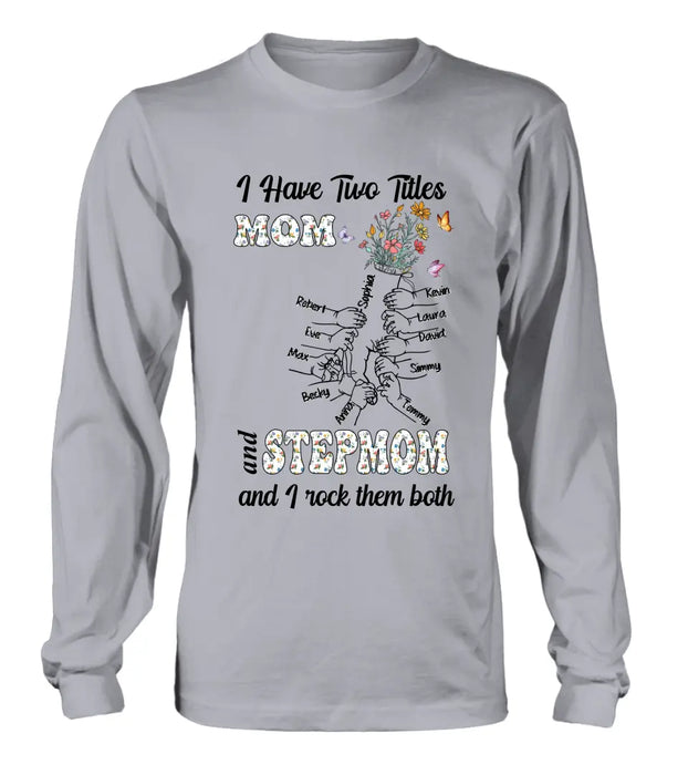 Custom Personalized Mom Shirt/ Hoodie - Upto 10 Kids - Mother's Day Gift Idea - I Have Two Titles Mom And Stepmom And I Rock Them Both