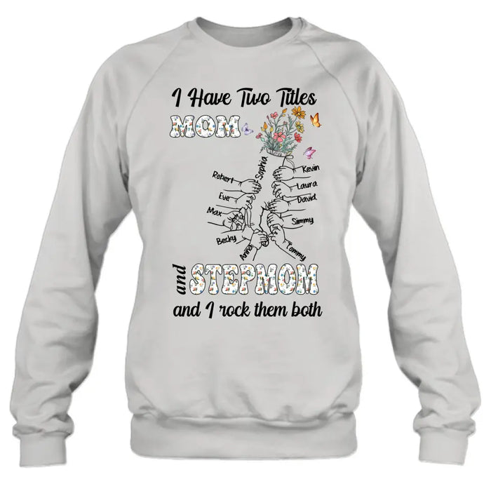 Custom Personalized Mom Shirt/ Hoodie - Upto 10 Kids - Mother's Day Gift Idea - I Have Two Titles Mom And Stepmom And I Rock Them Both