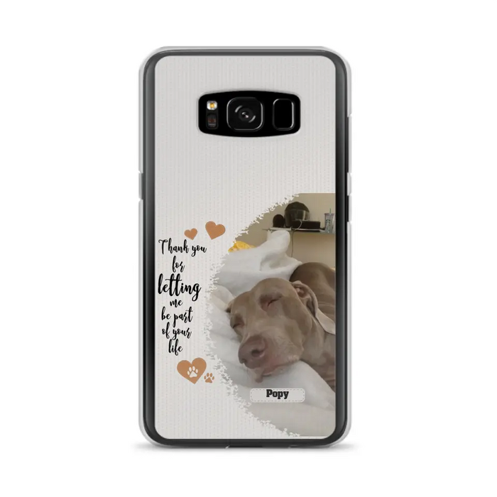 Custom Personalized Memorial Photo Phone Case - Memorial Gift Idea For Pet Lover - Case for iPhone/Samsung - Thank You For Letting Me Be Part Of Your Life