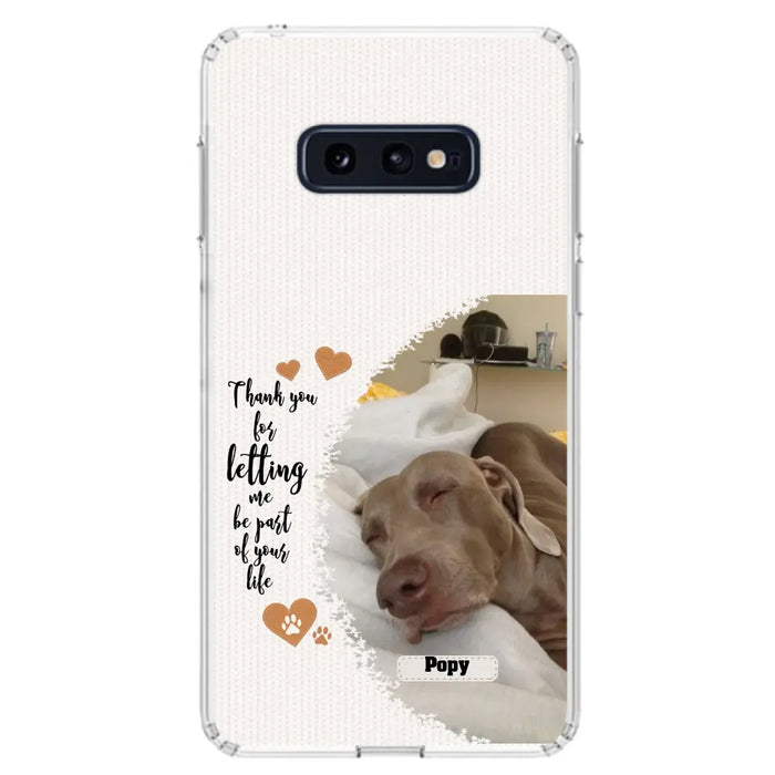 Custom Personalized Memorial Photo Phone Case - Memorial Gift Idea For Pet Lover - Case for iPhone/Samsung - Thank You For Letting Me Be Part Of Your Life