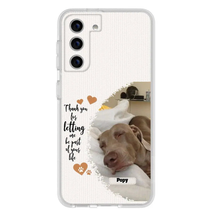 Custom Personalized Memorial Photo Phone Case - Memorial Gift Idea For Pet Lover - Case for iPhone/Samsung - Thank You For Letting Me Be Part Of Your Life